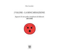 I valori. La reincarnazione. Appunti di mio padre completati ed elaborati (del 1930)