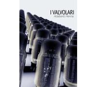 I Valvolari. Pensieri, storie, vita, idee di membri di una generazione «debole» e un po'alienata