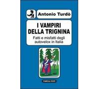 I vampiri della trignina. Fatti e misfatti degli autovelox in Italia