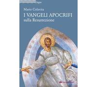 I Vangeli apocrifi sulla Resurrezione