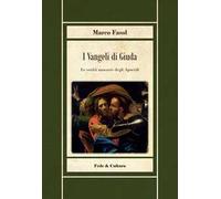 I vangeli di Giuda. Le verità nascoste dei vangeli apocrifi