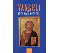 I Vangeli e Atti degli Apostoli. La parola e la catechesi di Cristo agli uomini d'oggi. Ediz. a caratteri grandi