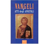 I Vangeli e Atti degli Apostoli. La parola e la catechesi di Cristo agli uomini d'oggi. Ediz. a caratteri grandi