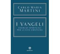 I Vangeli. Esercizi spirituali per la vita cristiana