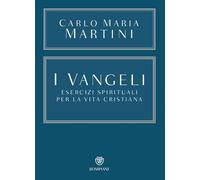 I Vangeli. Esercizi spirituali per la vita cristiana - Martini Carlo Maria