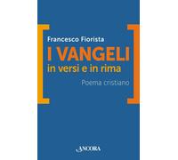 I vangeli in versi e in rima. Poema cristiano