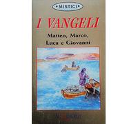 I Vangeli. Matteo, Marco, Luca e Giovanni