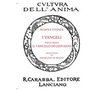 I Vangeli. Parte Prima: il Vangelo di Giovanni - [Casa Editrice Rocco Carabba]