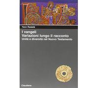 I Vangeli. Variazioni lungo il racconto. Unità e diversità nel Nuovo Testamento