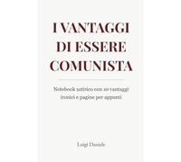 I vantaggi di essere comunista: Notebook satirico con 10 vantaggi ironici e pagine per appunti