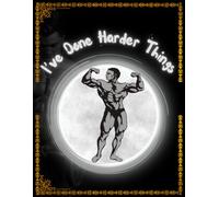 I’ve Done Harder Things: Daily Workout Tracker for Weightlifting, Progressive Overload Training, Strength Progress Logs & Body Measurement Templates