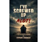 I’ve Screwed up Alot!
