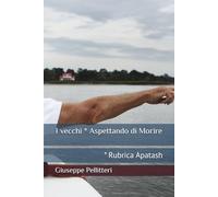 I vecchi * Aspettando di Morire: * Rubrica Apatash