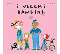 I vecchi bambini. Ediz. a colori