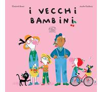 I vecchi bambini. Ediz. a colori - Brami Élisabeth, Guillerey Aurélie
