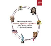 I vecchi, i giovani e gli strani. Biden, Harris, Trump e il destino del mondo