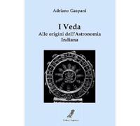 I Veda. Alle origini dell'astronomia indiana