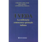 I veda. La millenaria conoscenza spirituale indiana - 2012 - OM