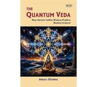 I Veda quantistici: come l'antica saggezza indiana predice la scienza moderna