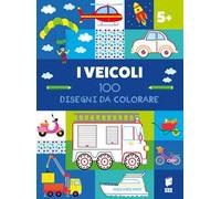 I veicoli. 100 disegni da colorare. Ediz. illustrata