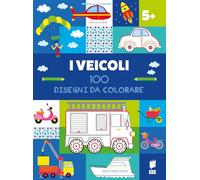 I veicoli. 100 disegni da colorare. Ediz. illustrata