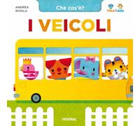 I veicoli. Che cos'è? Tina & Gigi. Ediz. a colori