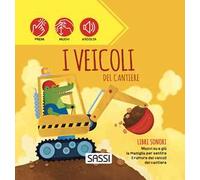 I veicoli del cantiere. Libri sonori. Ediz. a colori