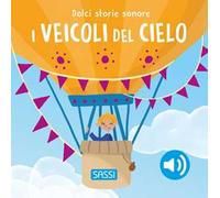 I veicoli del cielo. Dolci storie sonore. Ediz. a colori
