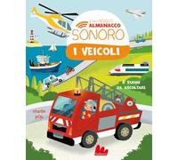 I veicoli – Il mio piccolo almanacco sonoro – Ediz. a colori