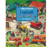 I veicoli. Libro affresco. Ediz. a colori