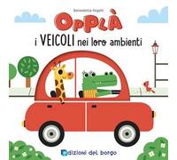 I veicoli nei loro ambienti. Opplà. Ediz. a colori