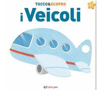 I veicoli. Tocco&scopro. Ediz. a colori