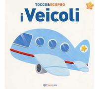 I veicoli. Tocco&scopro. Ediz. a colori