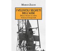 I velivoli segreti dell'Asse: Dalla realtà al mito