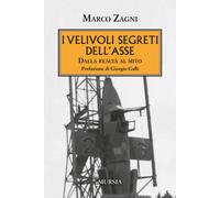 I velivoli segreti dell'Asse. Dalla realtà al mito - 2020 - Ugo M