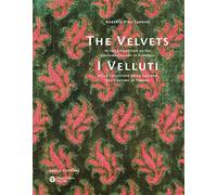 Velluti. Nella Collezione Della Galleria Del Costume Di FirenzeThe Velvets. In