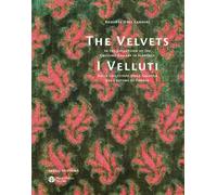 I Velluti. Nella collezione della galleria del costume di Firenze-The velvets. In the collection of the costume gallery in Florence. Ediz. bilingue