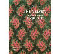 Velluti. Nella Collezione Della Galleria Del Costume Di FirenzeThe Velvets. In
