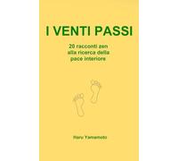 I venti passi: 20 racconti zen alla ricerca della pace interiore
