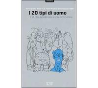 I venti tipi di uomo. Ciò che desiderano e che non sanno
