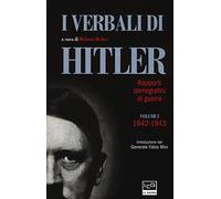 I verbali di Hitler. Rapporti stenografici di guerra. 1942-1943 (Vol. 1)