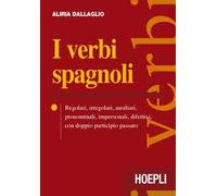 I verbi spagnoli. Regolari, irregolari, ausiliari, pronominali, impersonali, difettivi, con doppio participio passato