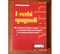 I verbi spagnoli. Regolari, irregolari, ausiliari, pronominali, impersonali, difettivi, con doppio participio passato