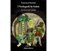I Verdognoli da Gubar. La Terra non è piatta. Nuova ediz.