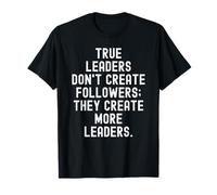 i Veri Leader Non creano seguaci creano più Leader Maglietta