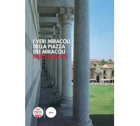 Libri Piero Pierotti - I Veri Miracoli Della Piazza Dei Miracoli