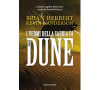 I vermi della sabbia di Dune. Il ciclo di Dune. Vol. 8 - Herbert Brian, An...