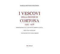 I Vescovi della diocesi di Cortona 1325-1978
