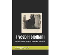I vespri siciliani: Libretto di scena integrale con schede illustrative