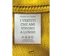 I vestiti che ami vivono a lungo. Riparare, riadattare e rindossare i tuoi abiti è una scelta rivoluzionaria